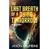 The Last Breath of a Dying Tomorrow