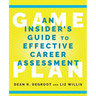 Game Plan: An Insider's Guide to Effective Career Assessment