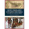 New England Citizen Soldiers of the Revolutionary War: Minutemen and Mariners