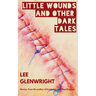 Little Wounds and Other Dark Tales
