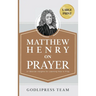 Matthew Henry on Prayer: 31 Biblical Insights for Learning How to Pray (LARGE PRINT)