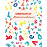 Kindergarten Alphabet Worksheets: Activity For Kindergarten Kids Ι Fun and Easy way to learn Letters Ι Practice pen control Ι Trace and