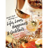 Market Fresh Mixology Presents Life, Love, Happiness & Cocktails