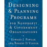 Designing and Planning Programs for Nonprofit and Government Organizations