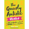 The Queerly Autistic Workbook: The Ultimate Workbook and Journal for Lgbtqia+ Teens on the Spectrum