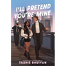 I'll Pretend You're Mine