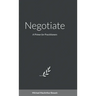 Negotiate: A Primer for Practitioners