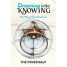 Dreaming into Knowing: The Way of The Innernaut