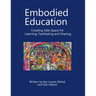 Embodied Education Creating Safe Space for Learning, Facilitating and Sharing