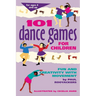 101 Dance Games for Children: Fun and Creativity with Movement