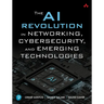 The AI Revolution in Networking, Cybersecurity, and Emerging Technologies