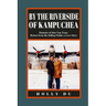 by the Riverside of Kampuchea: Memoirs of Sieu Van Tran: Return from the Killing Fields; a Love Story