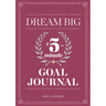 Dream Big: A Five-Minute Goal Journal