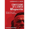Confessions of a Jewish Wagnerite: Being Gay and Jewish in America