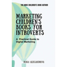 Marketing Children's Books for Introverts: A Practical Guide to Digital Marketing