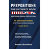 Prepositions: The Ultimate Book - Mastering English Prepositions