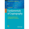 Fundamentals of Cryptography: Introducing Mathematical and Algorithmic Foundations