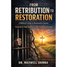 From Retribution to Restoration: A Biblical Guide to Restorative Justice