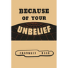 Because of Your Unbelief