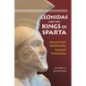 Leonidas and the Kings of Sparta: Mightiest Warriors, Fairest Kingdom