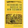 Rethinking the Dates of the New Testament