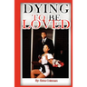 Dying To Be Loved