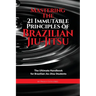 Mastering The 21 Immutable Principles Of Brazilian Jiu-Jitsu: The Ultimate Handbook for Brazilian Jiu-Jitsu Students