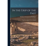 In the Grip of the Past; Essay on an Aspect of Greek Thought