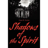 Shadows of the Spirit