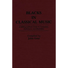 Blacks in Classical Music: A Bibliographical Guide to Composers, Performers, and Ensembles