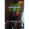 The 2025 Podcasting Playbook: Produce, Promote and Monetize Your Podcasts