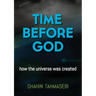 Time Before God: how the universe was created