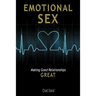 Emotional Sex: Making Good Relationships Great