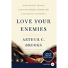Love Your Enemies: How Decent People Can Save America from the Culture of Contempt