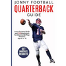 Jonny Football Quarterback Guide: Learn Exciting Drills and Fundamentals for Electric Qb Play: Athletes Age 8 to 18