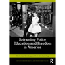 Reframing Police Education and Freedom in America