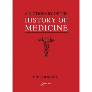 A Dictionary of the History of Medicine / Anton Sebastian