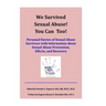 We Survived Sexual Abuse! You Can Too!: Personal Stories of Sexual Abuse Survivors with Information about Sexual Abuse Prevention, Effects, and Recove
