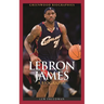 Lebron James: A Biography