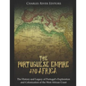 The Portuguese Empire and Africa: The History and Legacy of Portugal's Exploration and Colonization of the West African Coast