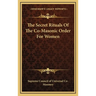 The Secret Rituals Of The Co-Masonic Order For Women