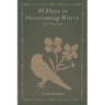 40 Days to Overcoming Worry: Yes, You Can!