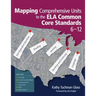 Mapping Comprehensive Units to the Ela Common Core Standards, 6-12