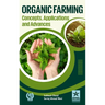 Organic Farming Concepts, Application and Advances