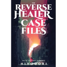 The Reverse Healer Case Files: An FF Fantasy Romance