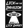Lick and the Invasion: Books 1 - 3 (A Humorous Science Fiction Adventure)