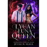 His Lycan Luna Queen: Lycan Luna Series book 5