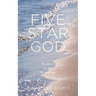Five Star God: How Your Life Can Reflect His Lavish Light