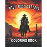 Wild West Tattoo Coloring Book for Adults: Wild West Tattoo Coloring for Relaxation and Creativity