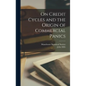 On Credit Cycles and the Origin of Commercial Panics [microform]